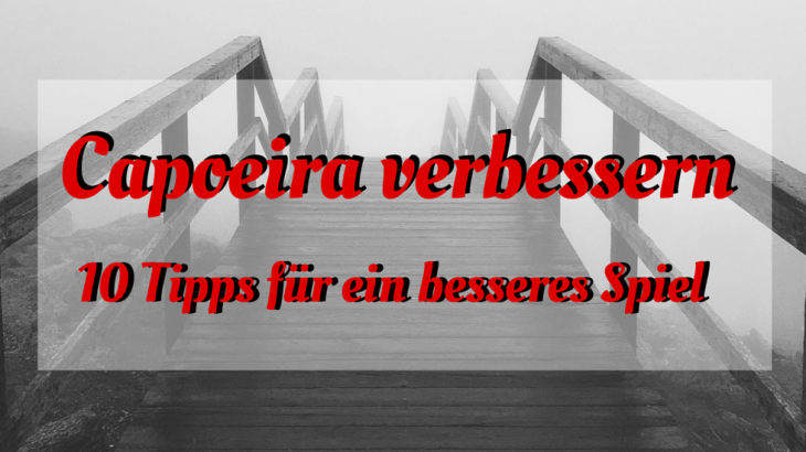 Capoeira verbessern - 10 Tipps